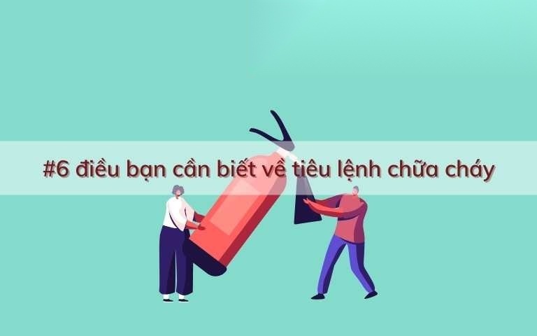 6 dieu ban can biet ve tieu lenh chua chay image 01