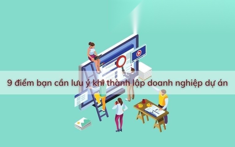 9 diem luu y khi thanh lap doanh nghiep du an image 01 3