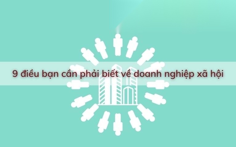 9 dieu ban can phai biet ve doanh nghiep xa hoi image 01 1