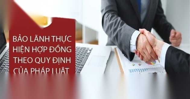 Quy định pháp luật về bảo lãnh thực hiện hợp đồng 12 bao lanh thuc hien hop dong image 01