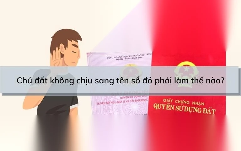 chu dat khong chiu sang ten so do phai lam the nao image 01