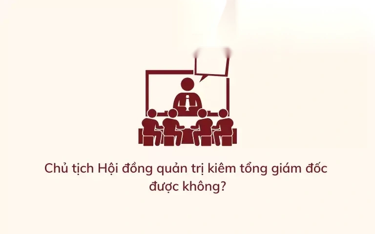 chu tich hoi dong quan tri kiem tong giam doc duoc khong image 01