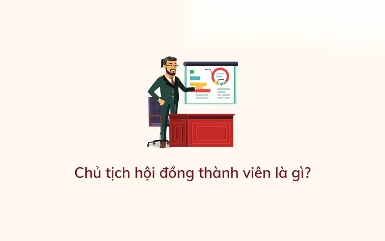 chu tich hoi dong thanh vien la gi image 01