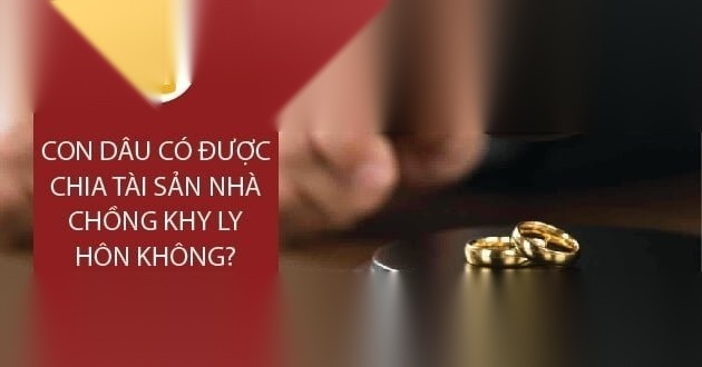 con dau co duoc chia tai san nha chong khy ly hon khong image 01