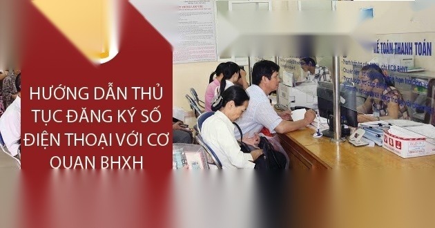 Hướng dẫn thủ tục đăng ký số điện thoại với cơ quan BHXH