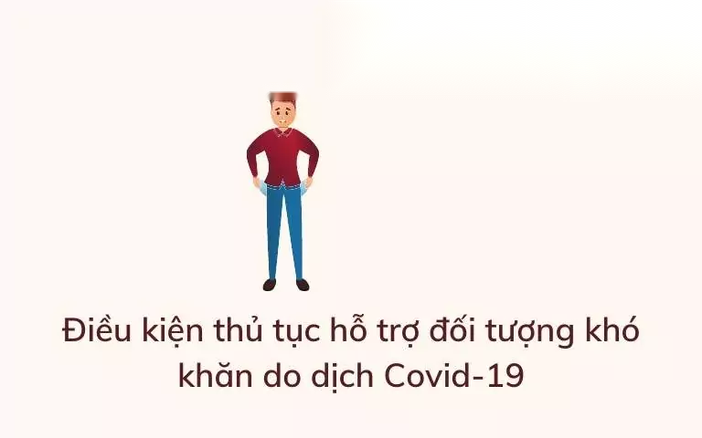 dieu kien thu tuc ho tro cac doi tuong kho khan do dich covid 19 image 01