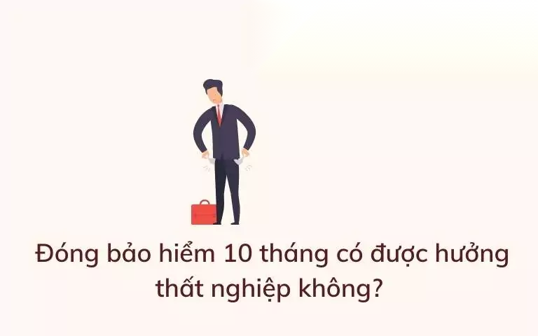 dong bao hiem 10 thang co duoc huong that nghiep image 01