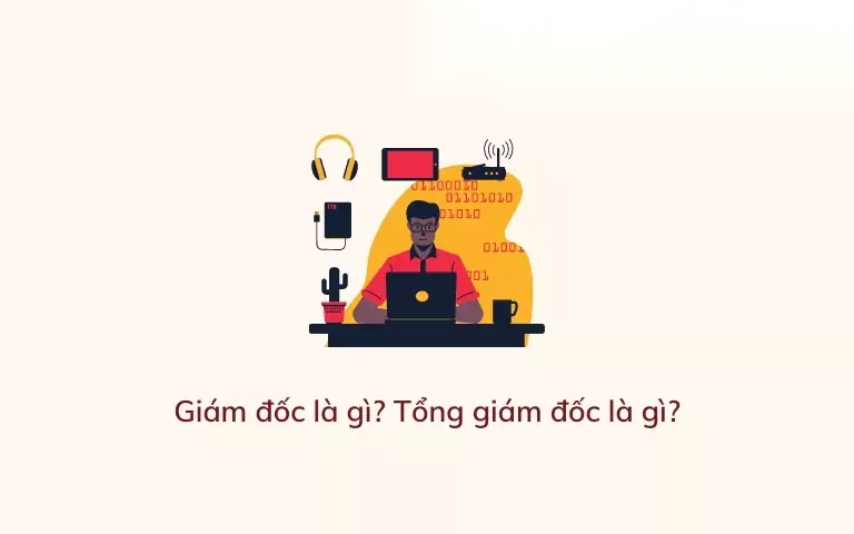 giam doc la gi tong giam doc la gi image 01