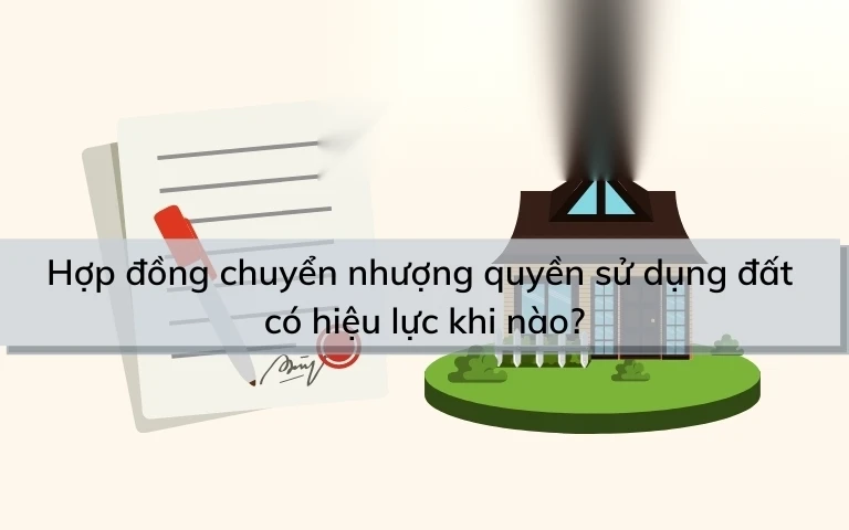 hop dong chuyen nhuong quyen su dung dat co hieu luc khi nao image 01 1