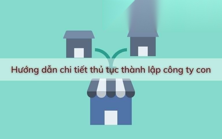 huong dan chi tiet thu tuc thanh lap cong ty con image 01