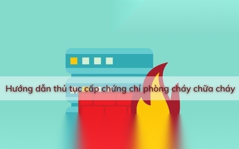huong dan thu tuc cap chung chi phong chay chua chay image 01