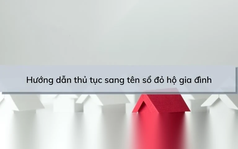 huong dan thu tuc sang ten so do ho gia dinh image 01