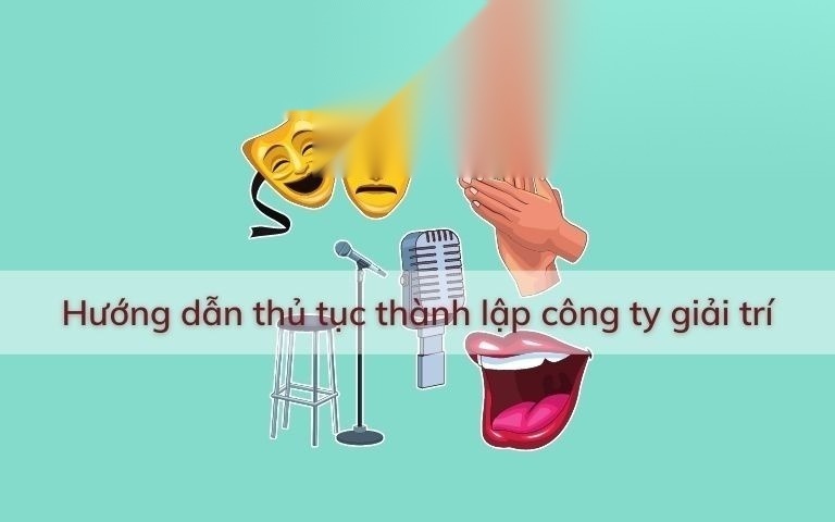 huong dan thu tuc thanh lap cong ty giai tri image 01 3