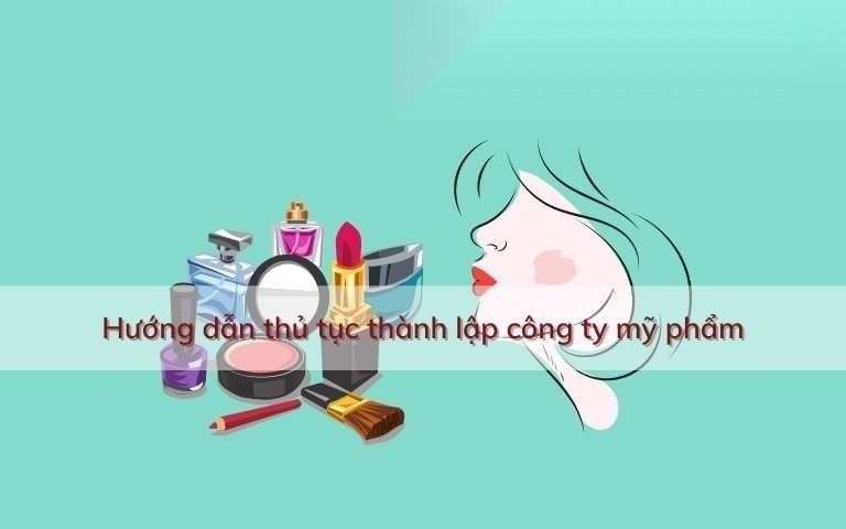 huong dan thu tuc thanh lap cong ty my pham image 01