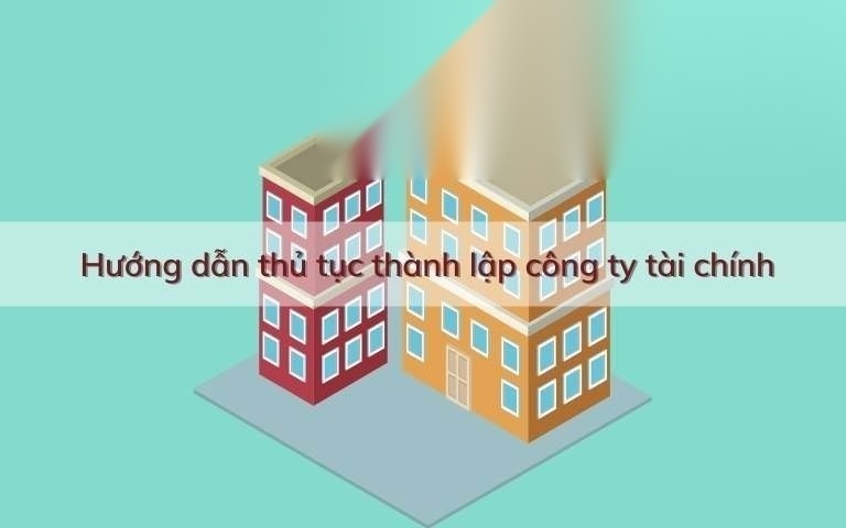 huong dan thu tuc thanh lap cong ty tai chinh image 01 3