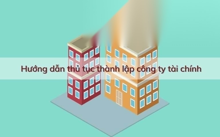 huong dan thu tuc thanh lap cong ty tai chinh image 01