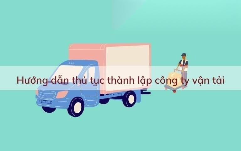 huong dan thu tuc thanh lap cong ty van tai image 01