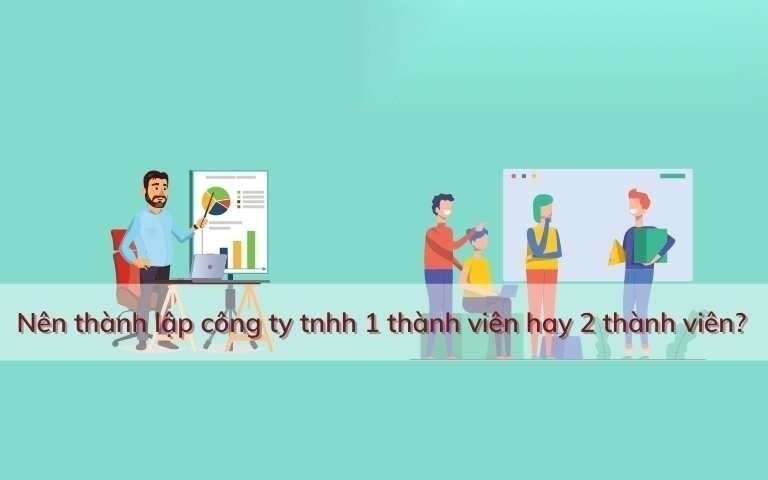 nen thanh lap cong ty tnhh 1 thanh vien hay 2 thanh vien image 01