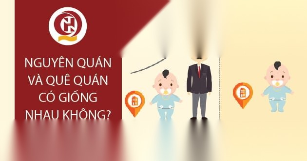 Nguyên quán là gì? Quê quán là gì? Nguyên quán và quê quán có giống nhau không? –