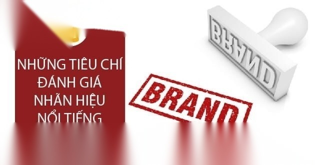 nhung tieu chi danh gia nhan hieu noi tieng image 01