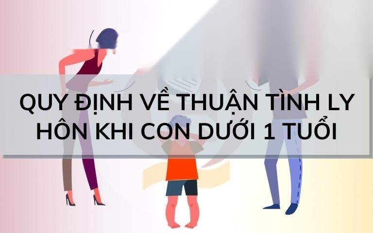 quy dinh ve thuan tinh ly hon khi con duoi 1 tuoi image 01 1