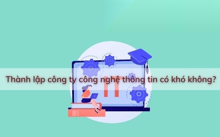 thanh lap cong ty cong nghe thong tin co kho khong image 01 5