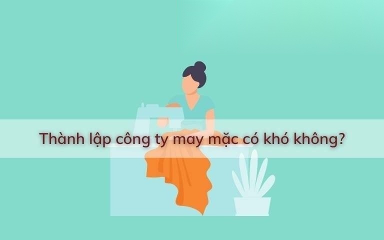 thanh lap cong ty may mac co kho khong image 01