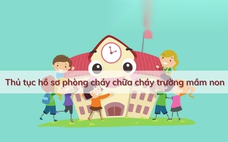 thu tuc ho so phong chay chua chay truong mam non image 01