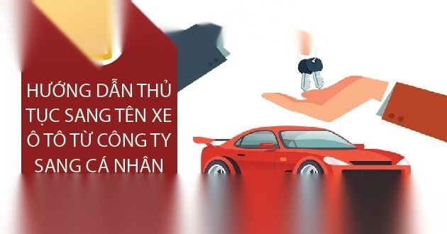 Hướng dẫn thủ tục sang tên xe ô tô từ công ty sang cá nhân