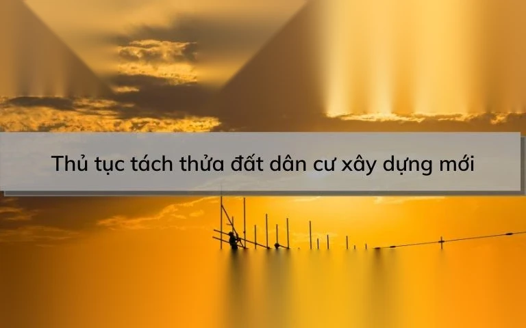 thu tuc tach thua dat dan cu xay dung moi image 01