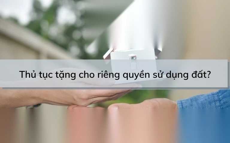 thu tuc tang cho rieng quyen su dung dat image 01