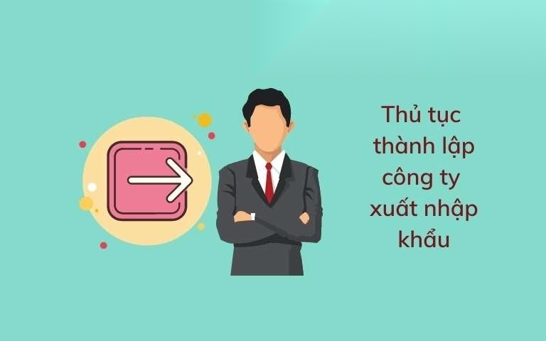 thu tuc thanh lap cong ty xuat nhap khau image 01 4