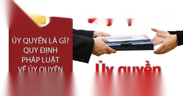 Uỷ quyền là gì? Quy định của pháp luật về uỷ quyền 15 uy quyen image 01