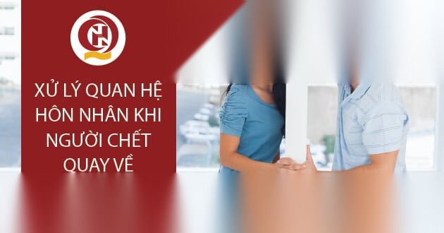 Xử lý quan hệ hôn nhân khi người chết quay về